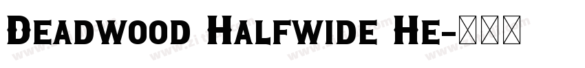 Deadwood Halfwide He字体转换